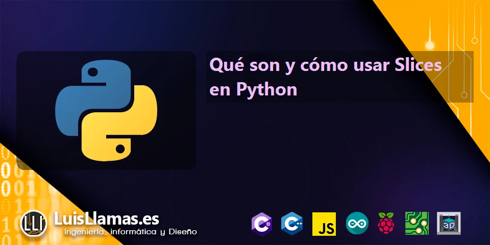 Qué son y cómo usar Slices en Python